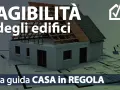 Guida per ottenere il certificato agibilità vecchi immobili. Modello di casa su progetto, con testo "Agibilità degli edifici" e "La guida CASA in REGOLA".