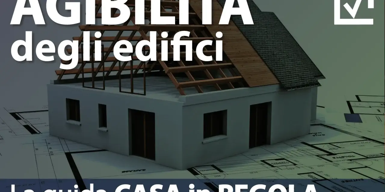 Guida per ottenere il certificato agibilità vecchi immobili. Modello di casa su progetto, con testo "Agibilità degli edifici" e "La guida CASA in REGOLA".