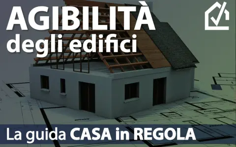 Guida per ottenere il certificato agibilità vecchi immobili. Modello di casa su progetto, con testo "Agibilità degli edifici" e "La guida CASA in REGOLA".