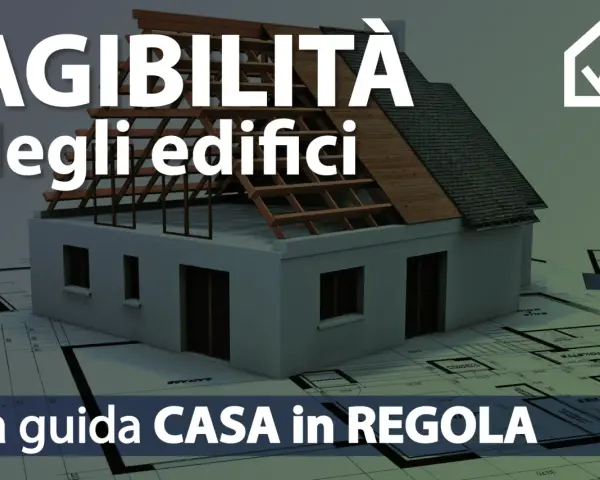 Guida per ottenere il certificato agibilità vecchi immobili. Modello di casa su progetto, con testo "Agibilità degli edifici" e "La guida CASA in REGOLA".
